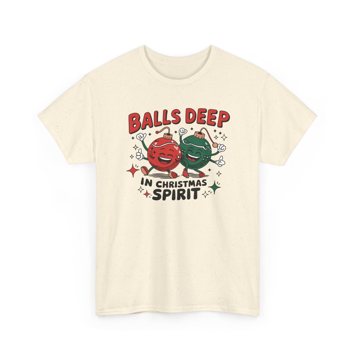 Funny Holiday T-Shirt, Balls Deep in Christmas Spirit Tee, Unisex Christmas Shirt, Gift for Him/Her, Ugly Sweater Alternative