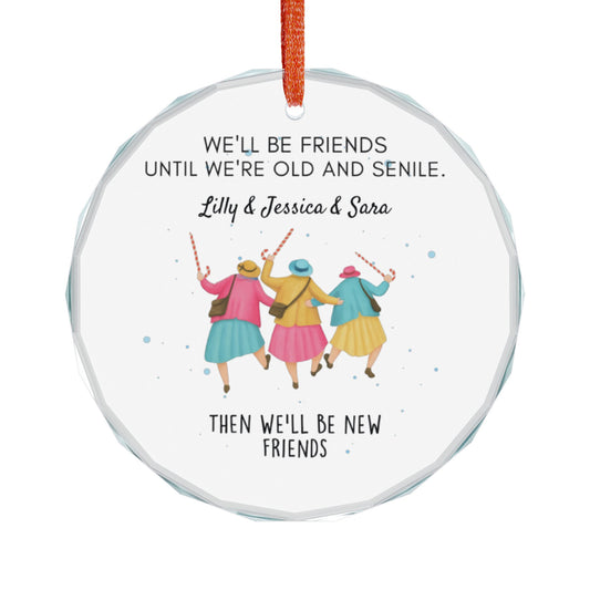 Personalized Old Friend Christmas Ornament, We'll Be Friends Until We're Old and Senile, Friendship Ornament, Best Friend Gift
