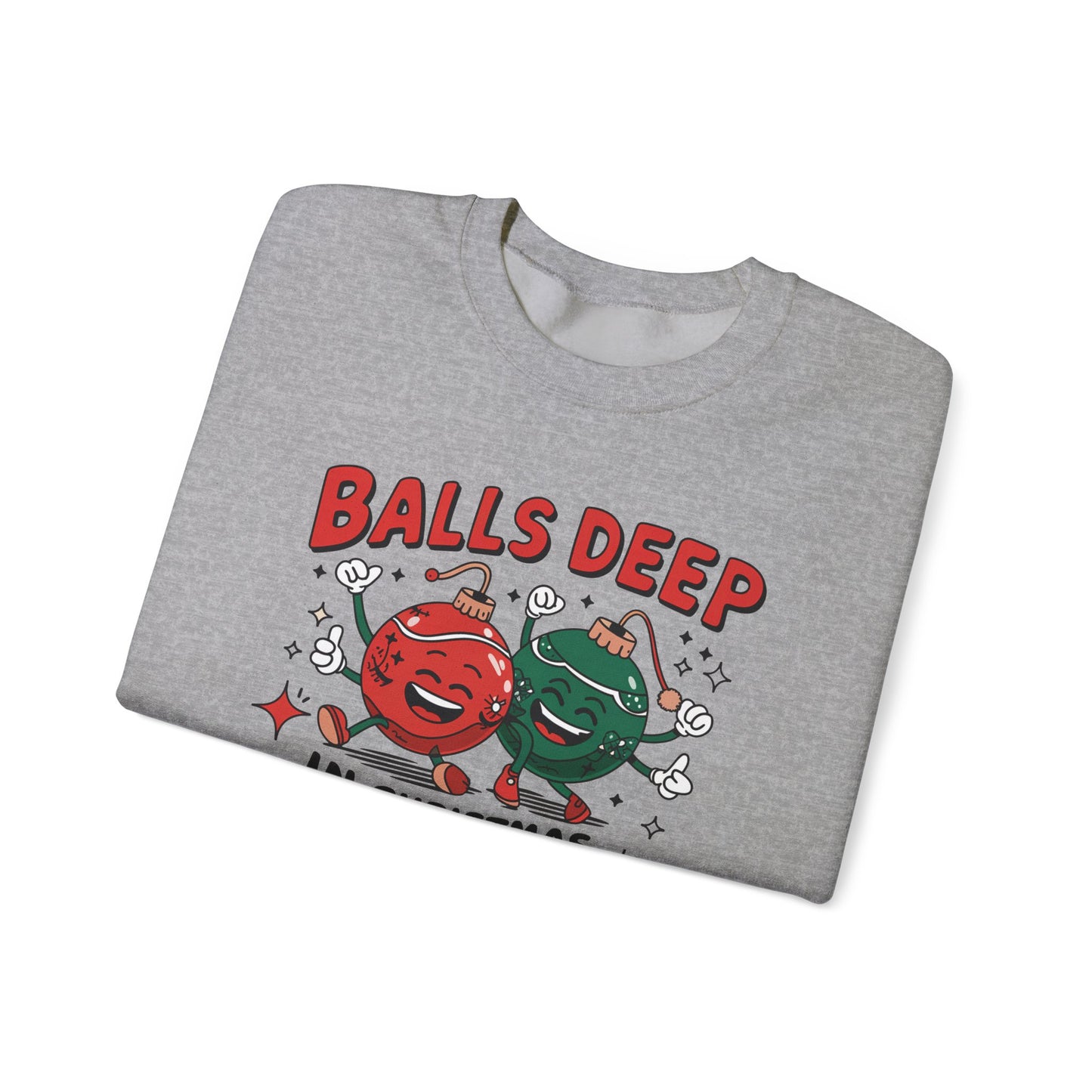 Funny Crewneck Sweatshirt, Ball Deep In Christmas Spirit, Funny Christmas Gift, Ugly Sweater, Holiday Apparel, Christmas Spirit