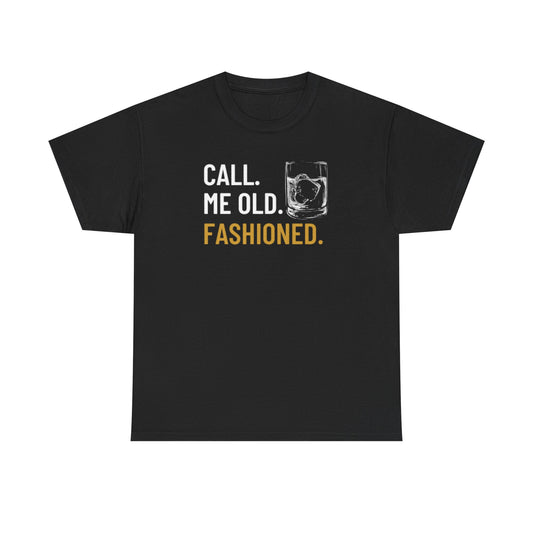 Funny Old Fashioned T-Shirt, Call Me Old Fashioned Shirt, Whiskey Shirt, Whiskey Lover Gift, Lover Shirt, Drinking Shirt, Fathers Day Tee