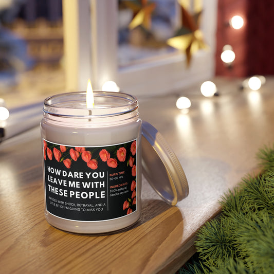 Coworker Leaving Gift Candle, Funny Soy Wax Candle 9oz, How Dare You Leave Me With These People, Goodbye, Farewell Present