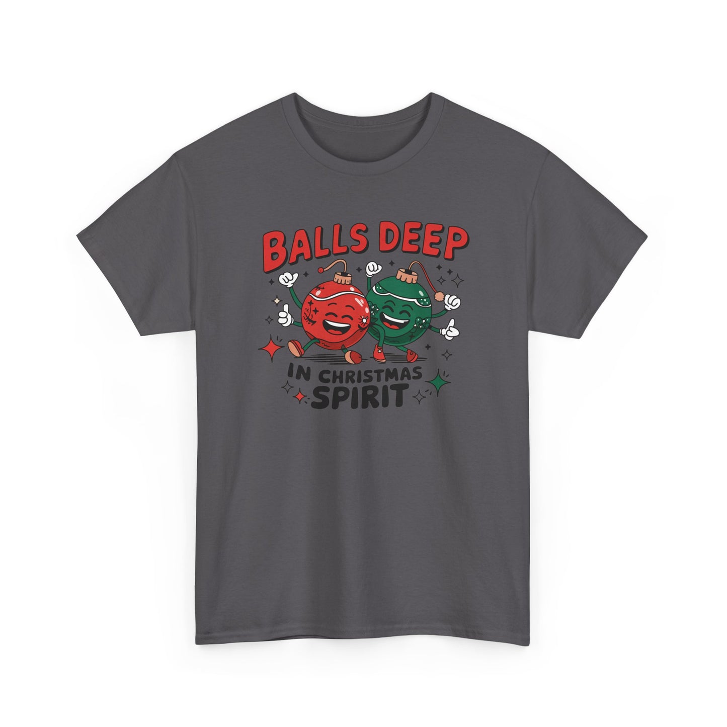 Funny Holiday T-Shirt, Balls Deep in Christmas Spirit Tee, Unisex Christmas Shirt, Gift for Him/Her, Ugly Sweater Alternative