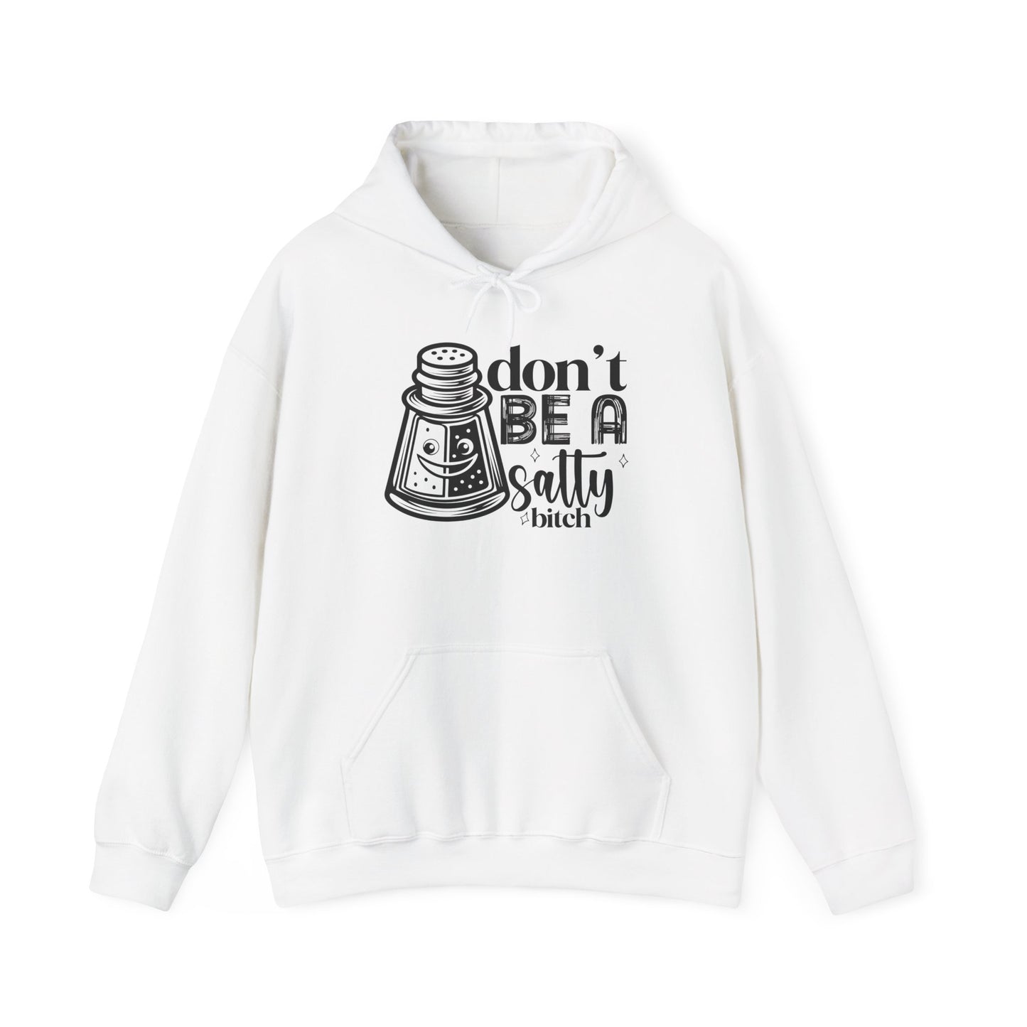 Funny Salty Hoodie, Don't Be A Salty, Unisex Sweatshirt, Casual Gift, Humor Apparel, Statement Clothing