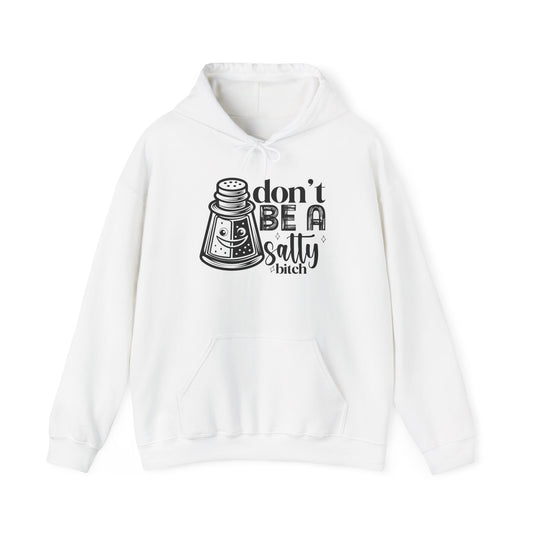 Funny Salty Hoodie, Don't Be A Salty, Unisex Sweatshirt, Casual Gift, Humor Apparel, Statement Clothing