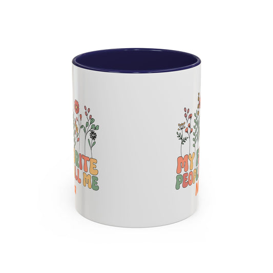 Personalized Floral Accent Mug, My Favorite People Call Me Coffee Cup, Perfect Gift for Friends, Family, Birthdays, Home Décor
