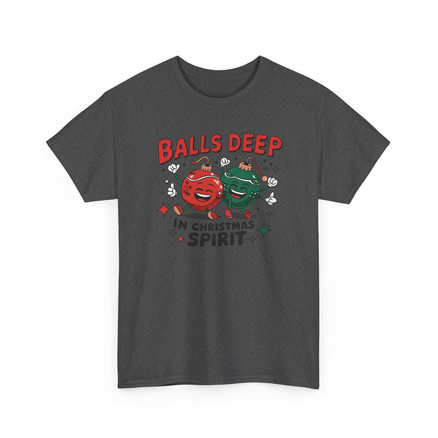 Funny Holiday T-Shirt, Balls Deep in Christmas Spirit Tee, Unisex Christmas Shirt, Gift for Him/Her, Ugly Sweater Alternative