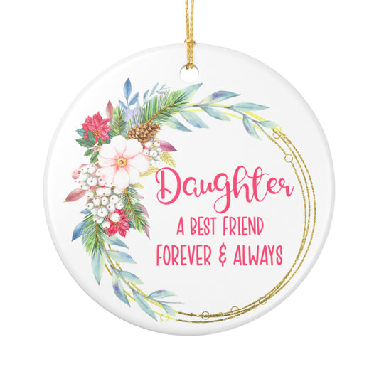 Daughter Christmas Ornament | A Best Friend Forever, Always |Heartfelt Holiday Gift for Daughter |Ceramic Keepsake Ornament | Christmas Tree