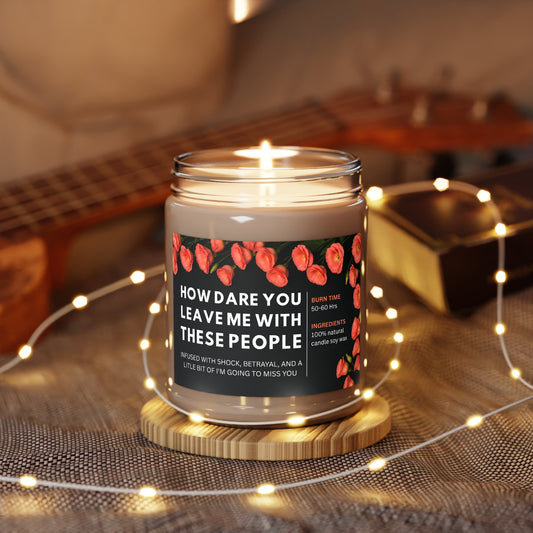 Coworker Leaving Gift Candle, Funny Soy Wax Candle 9oz, How Dare You Leave Me With These People, Goodbye, Farewell Present
