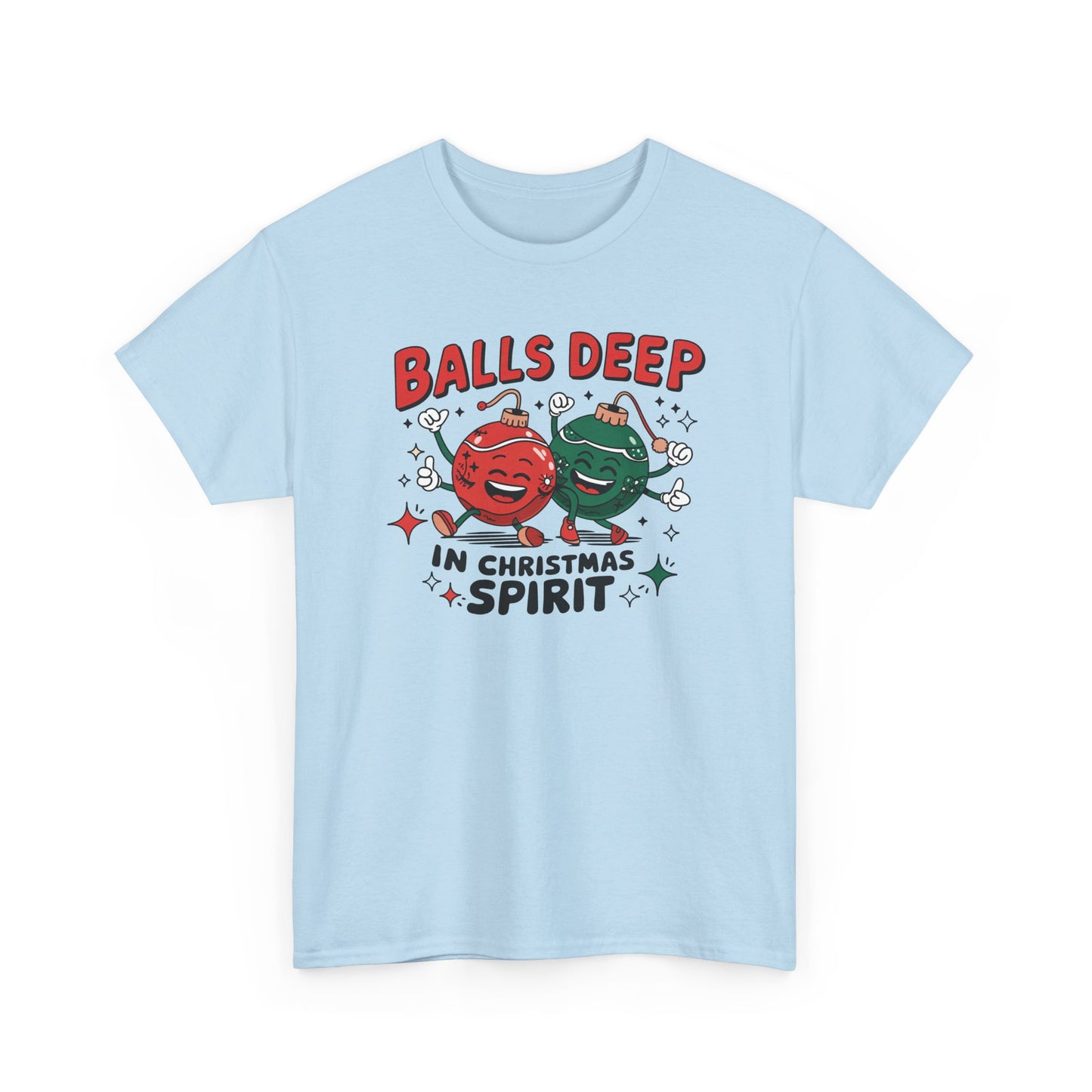 Funny Holiday T-Shirt, Balls Deep in Christmas Spirit Tee, Unisex Christmas Shirt, Gift for Him/Her, Ugly Sweater Alternative