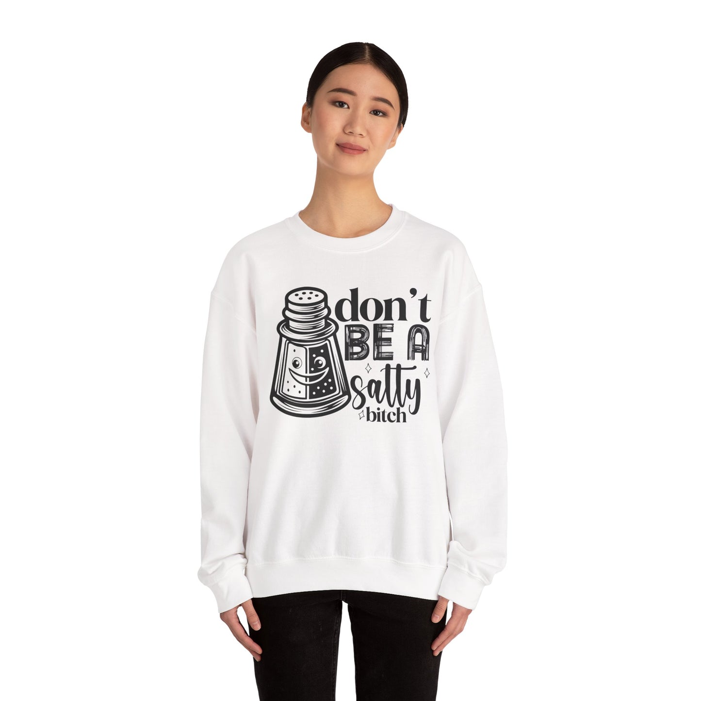 Sassy Sweatshirt, Don't Be A Salty Bitch, Humor Gift, Unisex Crewneck, Funny Sweatshirt, Casual Wear, Funny Apparel, Ideal for Friends