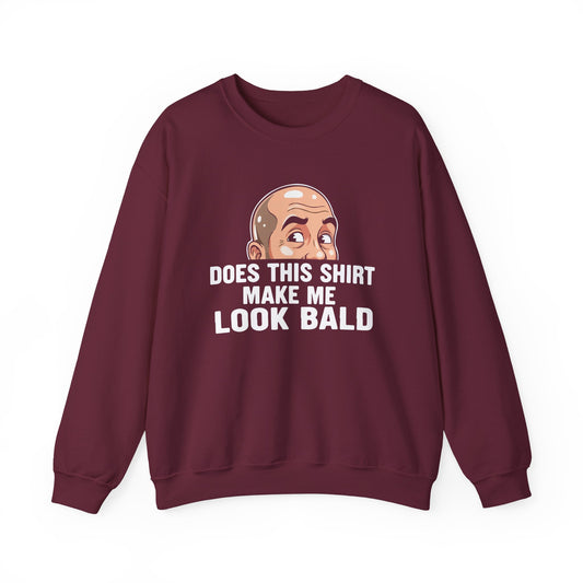 Funny Bald Shirt for Men | Does This Shirt Make Me Look Bald Sweatshirt | Humor Gift for Bald Guys | Mens Bald Joke Shirt | Gag Gift