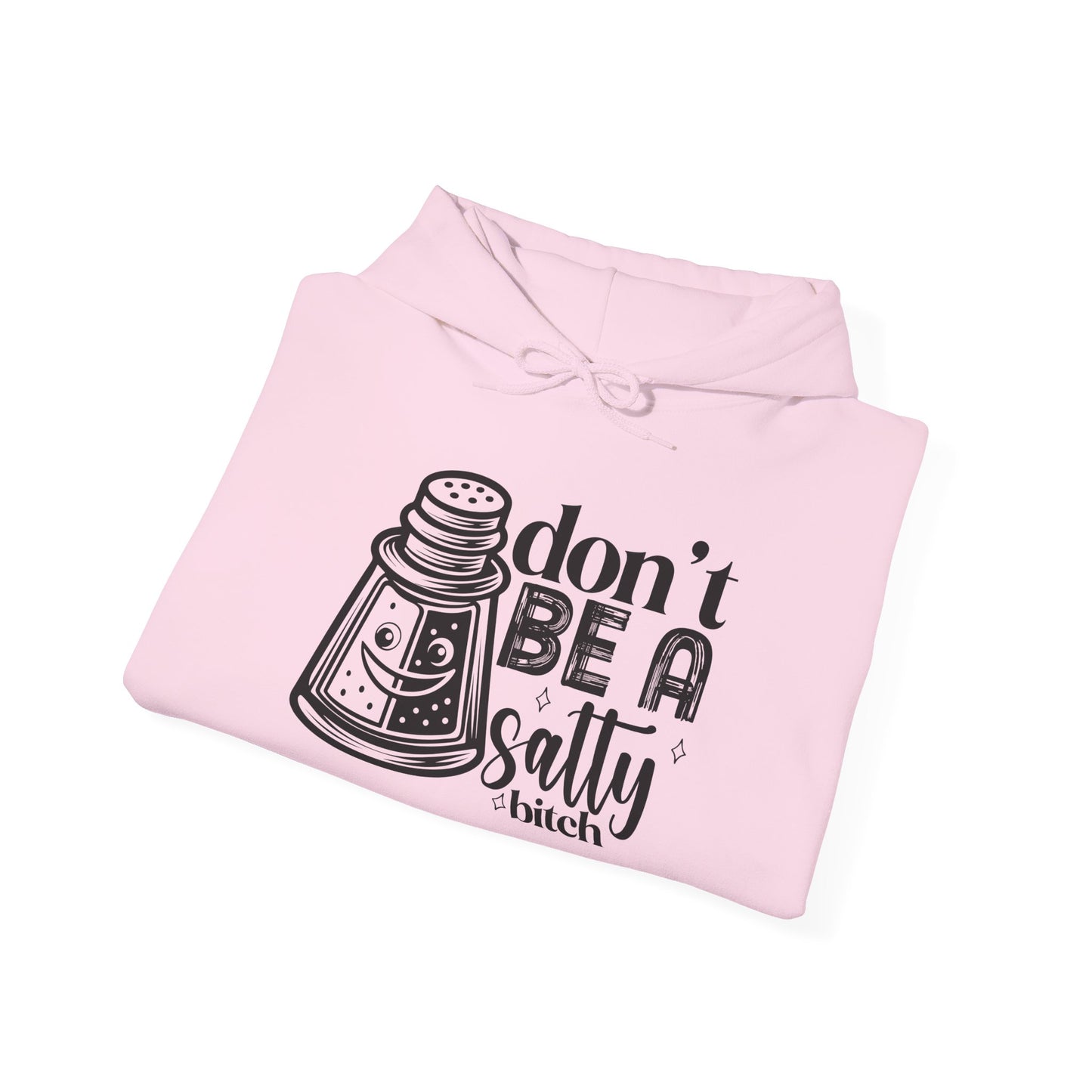 Funny Salty Hoodie, Don't Be A Salty, Unisex Sweatshirt, Casual Gift, Humor Apparel, Statement Clothing