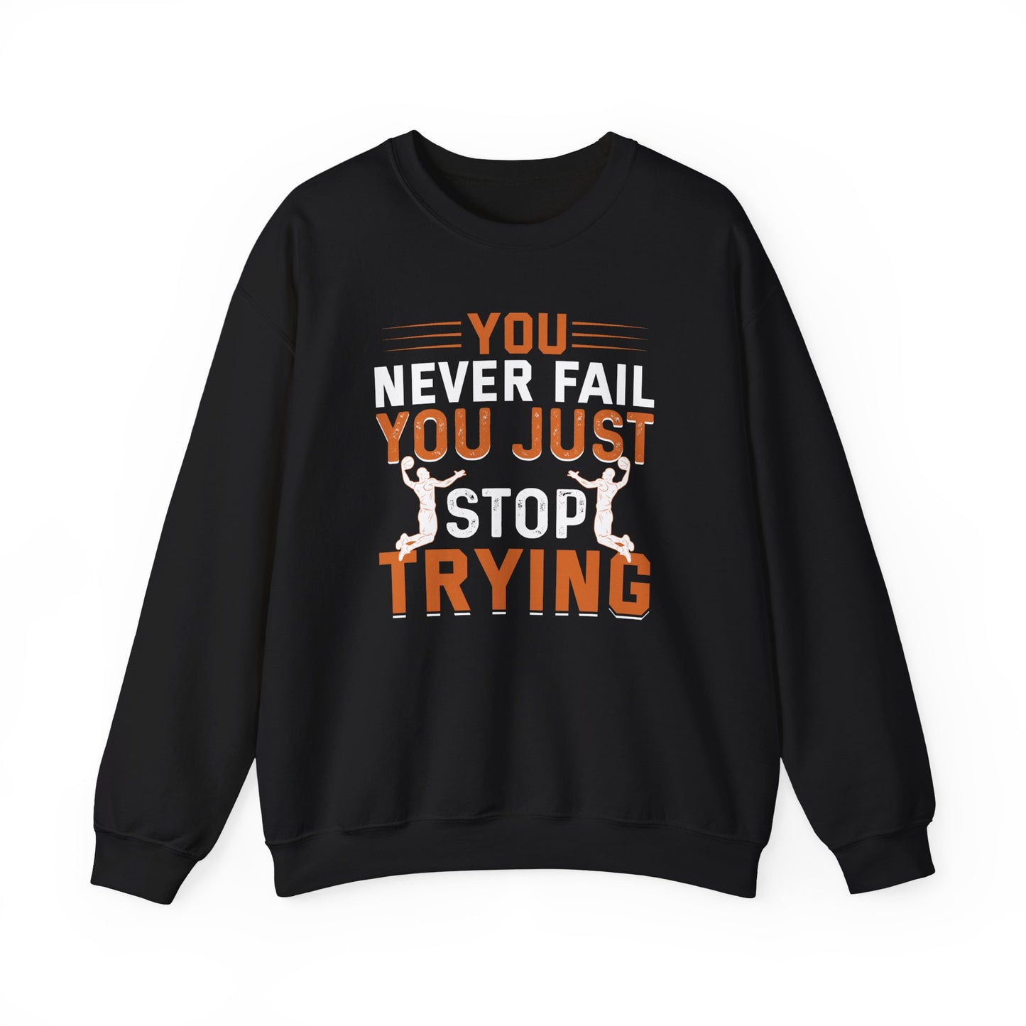 Motivational Crewneck Sweatshirt, Sports Lover Gift, You Never Fail, Inspirational Gift, Casual Wear, Fitness Apparel, Cozy Layering