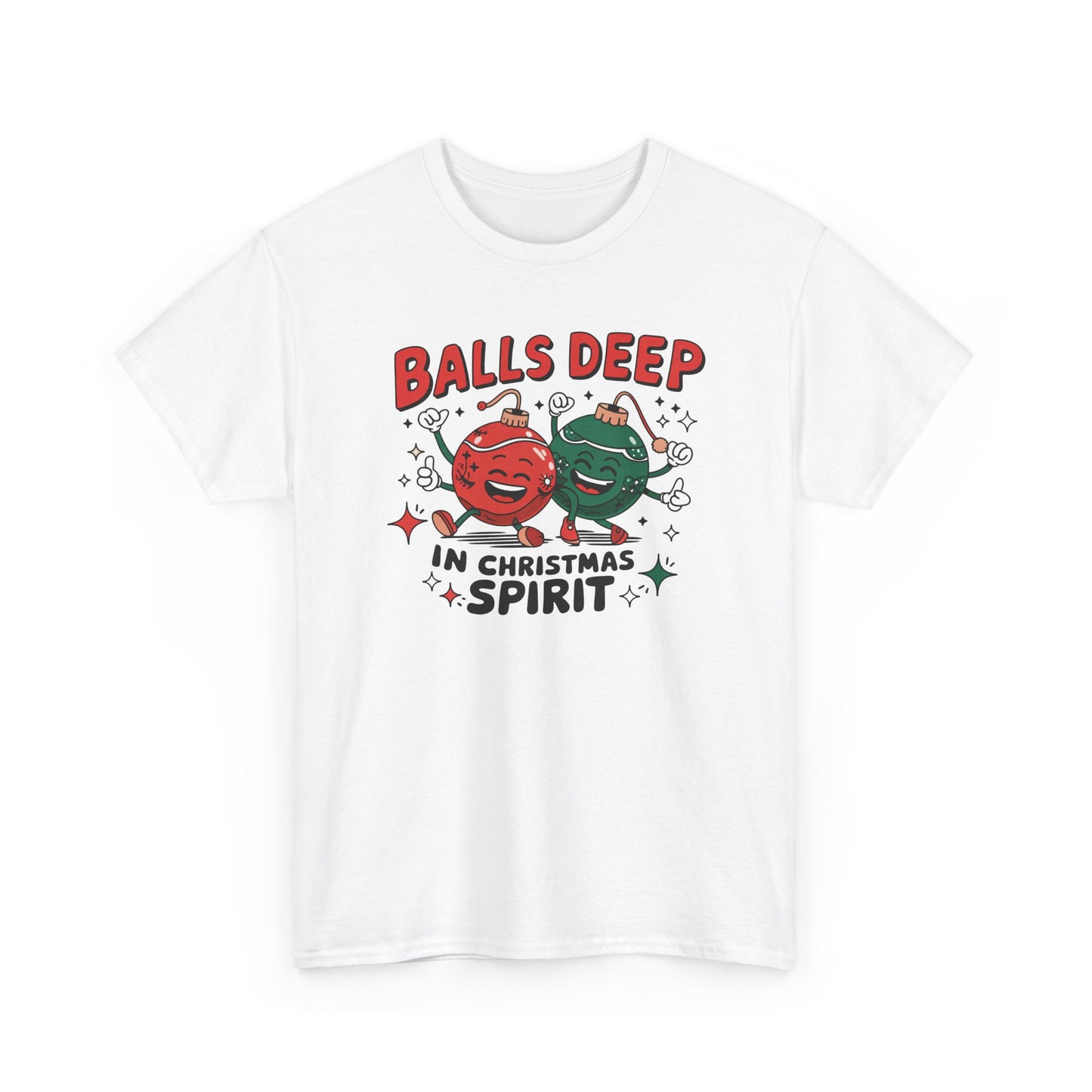 Funny Holiday T-Shirt, Balls Deep in Christmas Spirit Tee, Unisex Christmas Shirt, Gift for Him/Her, Ugly Sweater Alternative