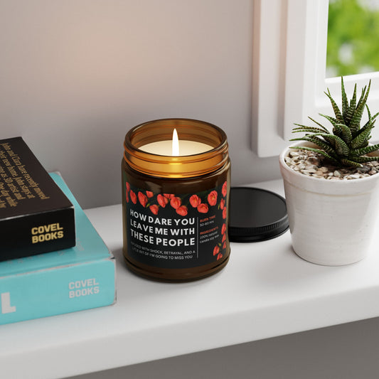 Funny Amber Jar Candle Gift, How Dare You Leave Me With These People, 4oz and 9oz Natural Soy Wax, Long Burn, Goodbye & Farewell Gift