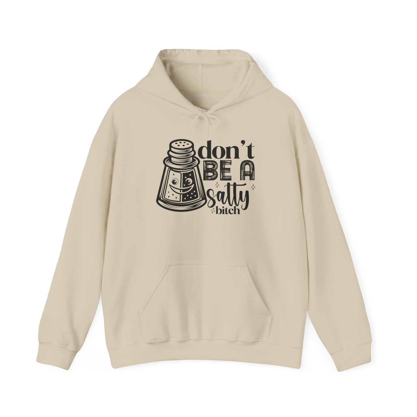 Funny Salty Hoodie, Don't Be A Salty, Unisex Sweatshirt, Casual Gift, Humor Apparel, Statement Clothing