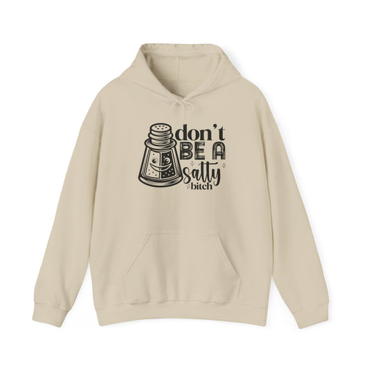 Funny Salty Hoodie, Don't Be A Salty, Unisex Sweatshirt, Casual Gift, Humor Apparel, Statement Clothing
