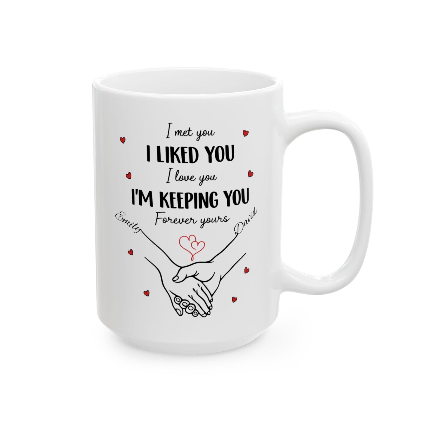 I Met You I Liked You I Love You Mug, Romantic Custom Coffee Mug with Hearts, Valentine Gift for Couples