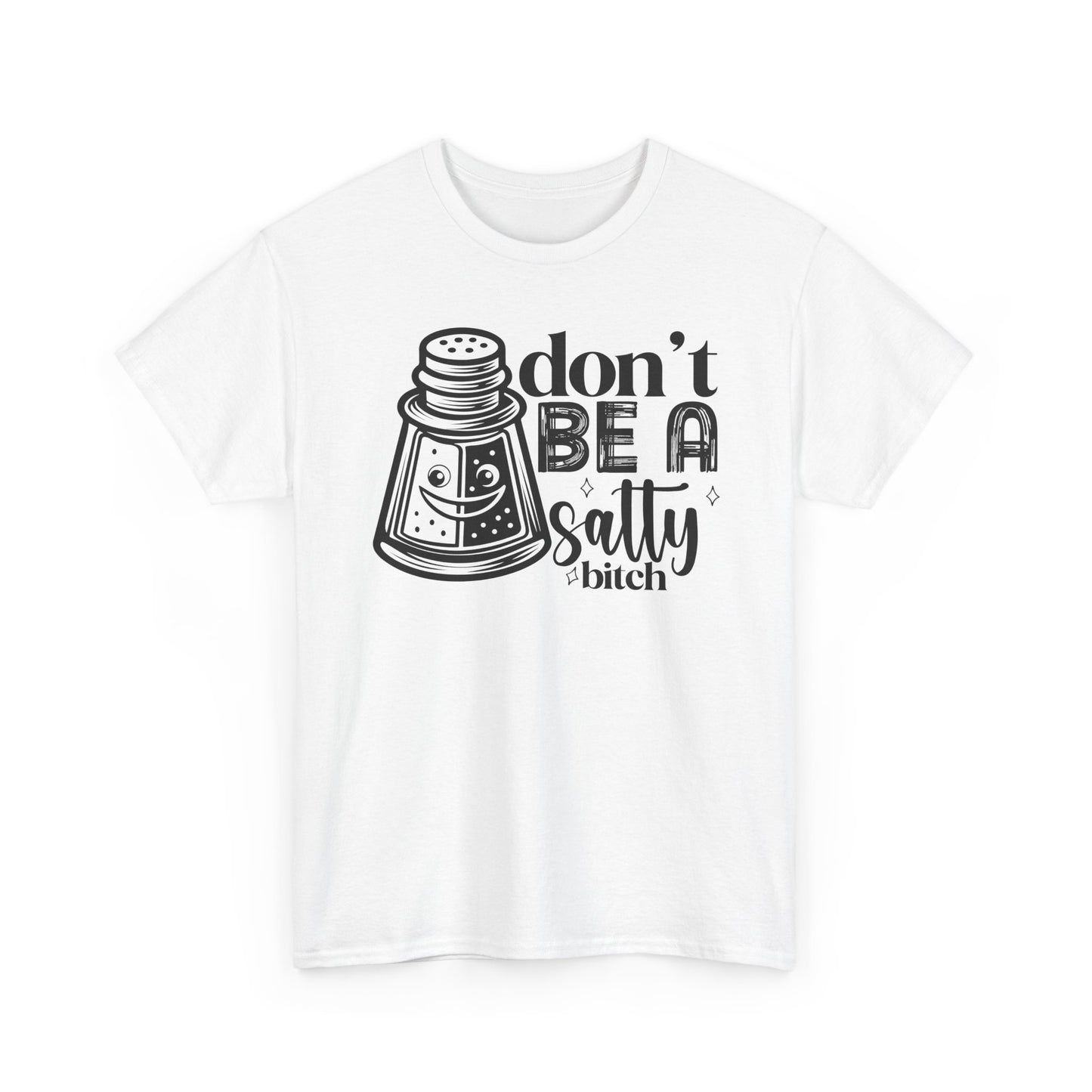 Sassy Humor Tee, Funny Gift for Friends, Don't Be A Salty, Perfect for Birthdays, Parties, Everyday Comfort, Funny Tee