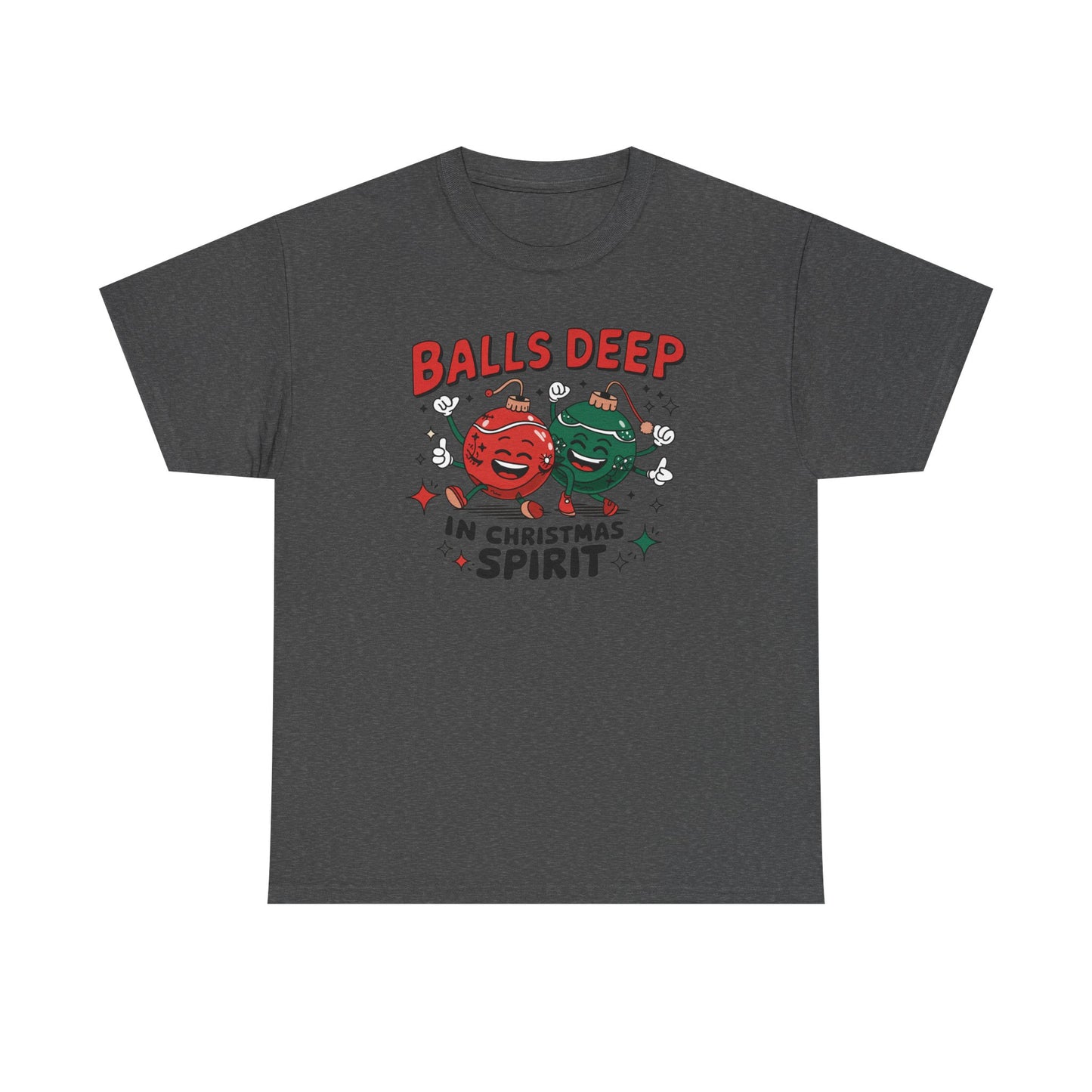 Funny Holiday T-Shirt, Balls Deep in Christmas Spirit Tee, Unisex Christmas Shirt, Gift for Him/Her, Ugly Sweater Alternative