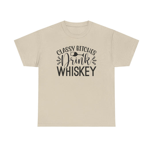 Classy Bitches I Drink Whiskey Tee | Funny Whiskey Shirt | Funny T Shirt | Whiskey T-Shirt