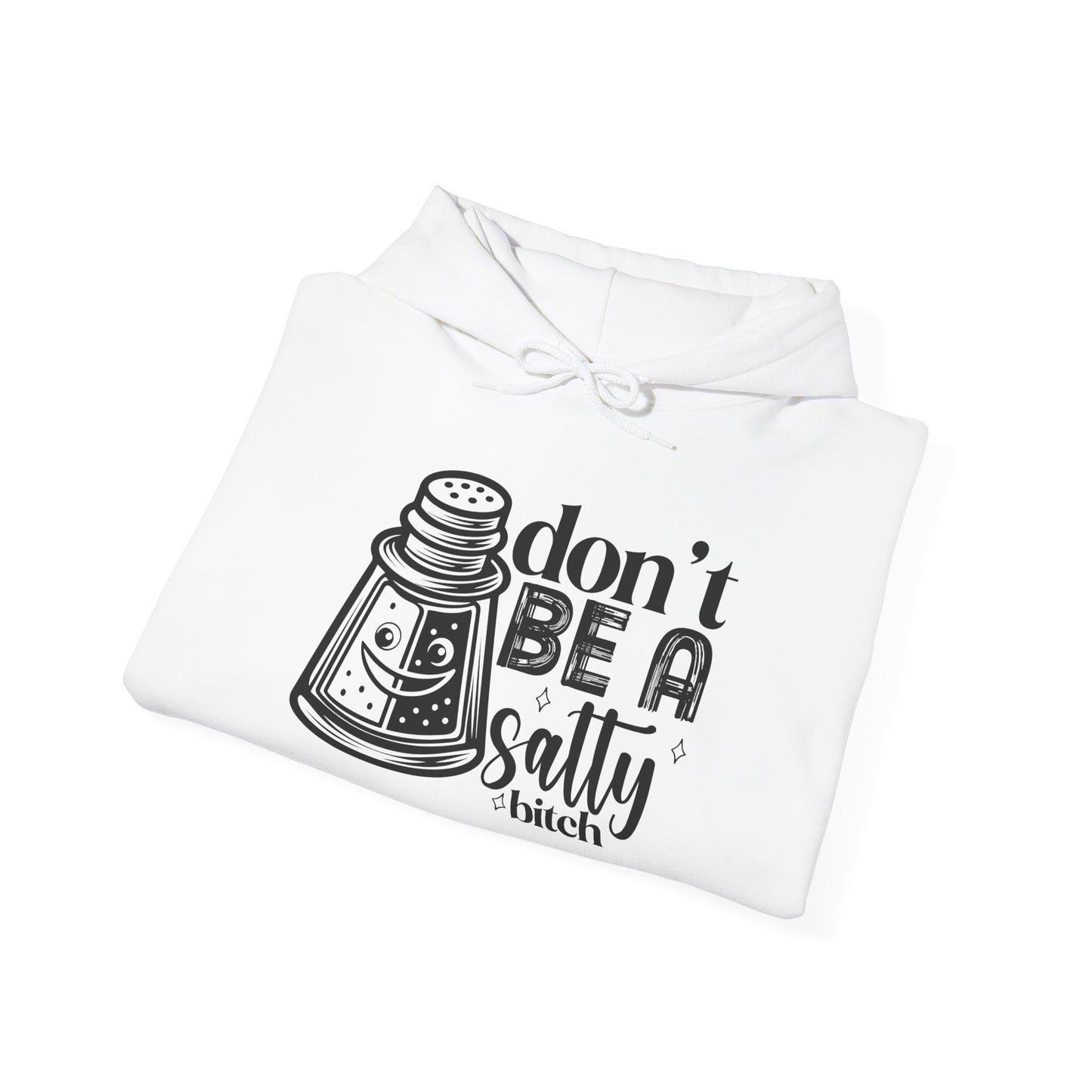 Funny Salty Hoodie, Don't Be A Salty, Unisex Sweatshirt, Casual Gift, Humor Apparel, Statement Clothing