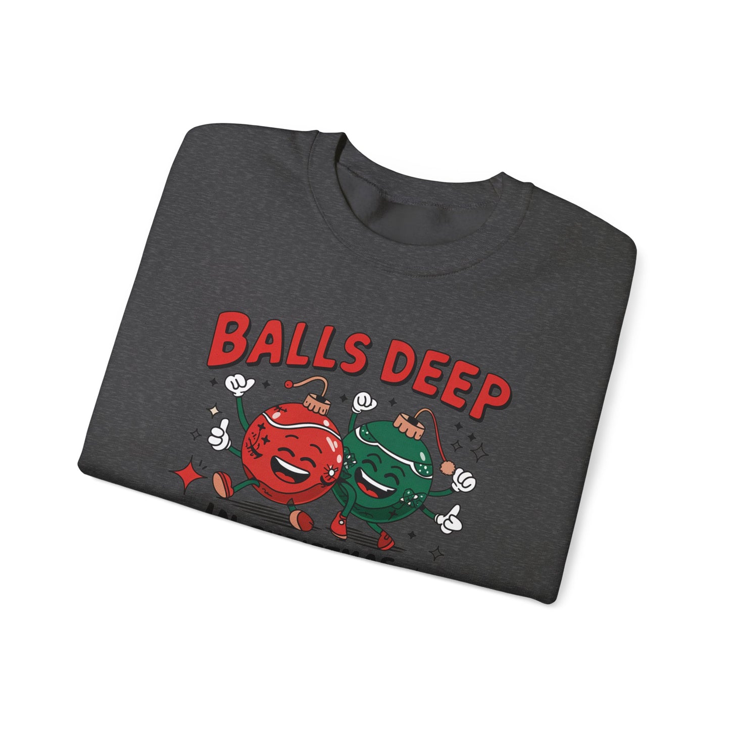 Funny Crewneck Sweatshirt, Ball Deep In Christmas Spirit, Funny Christmas Gift, Ugly Sweater, Holiday Apparel, Christmas Spirit