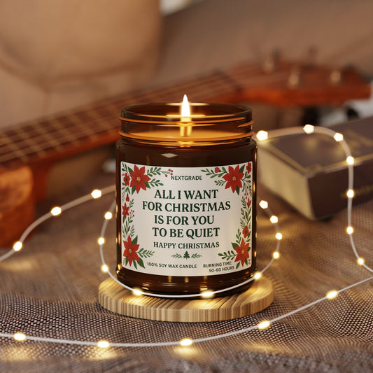 Christmas Scented Soy Candle, All I Want for Christmas Is for You to Be Quiet, Holiday Gift, Festive Decor, Aromatherapy, Home Fragrance