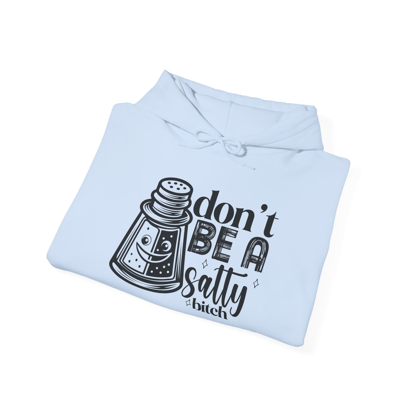 Funny Salty Hoodie, Don't Be A Salty, Unisex Sweatshirt, Casual Gift, Humor Apparel, Statement Clothing