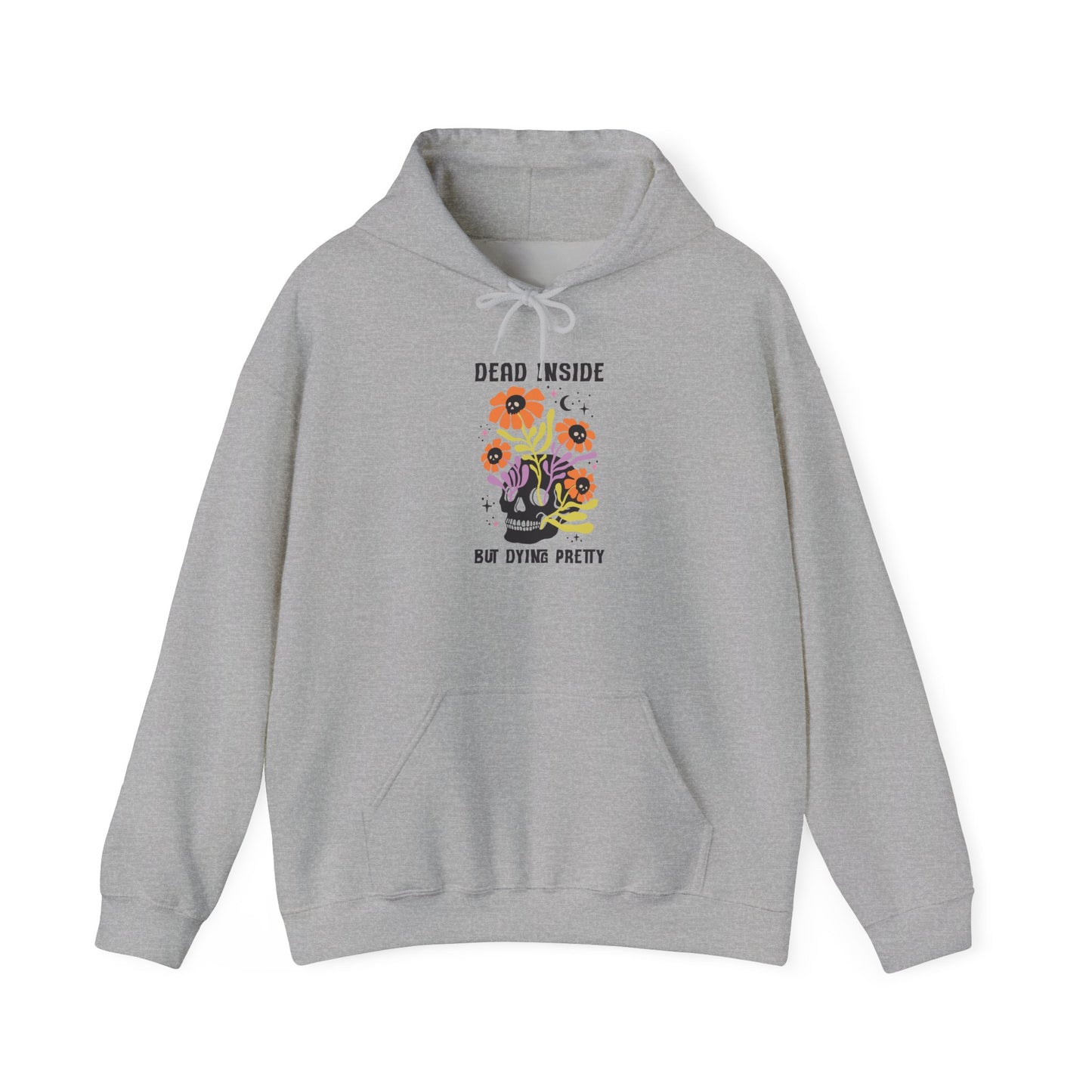 Dead Inside But Dying Pretty Hoodie, Cozy Hooded Sweatshirt, Gift for Friends, October Holidays, Unique Sweatshirt for Teens