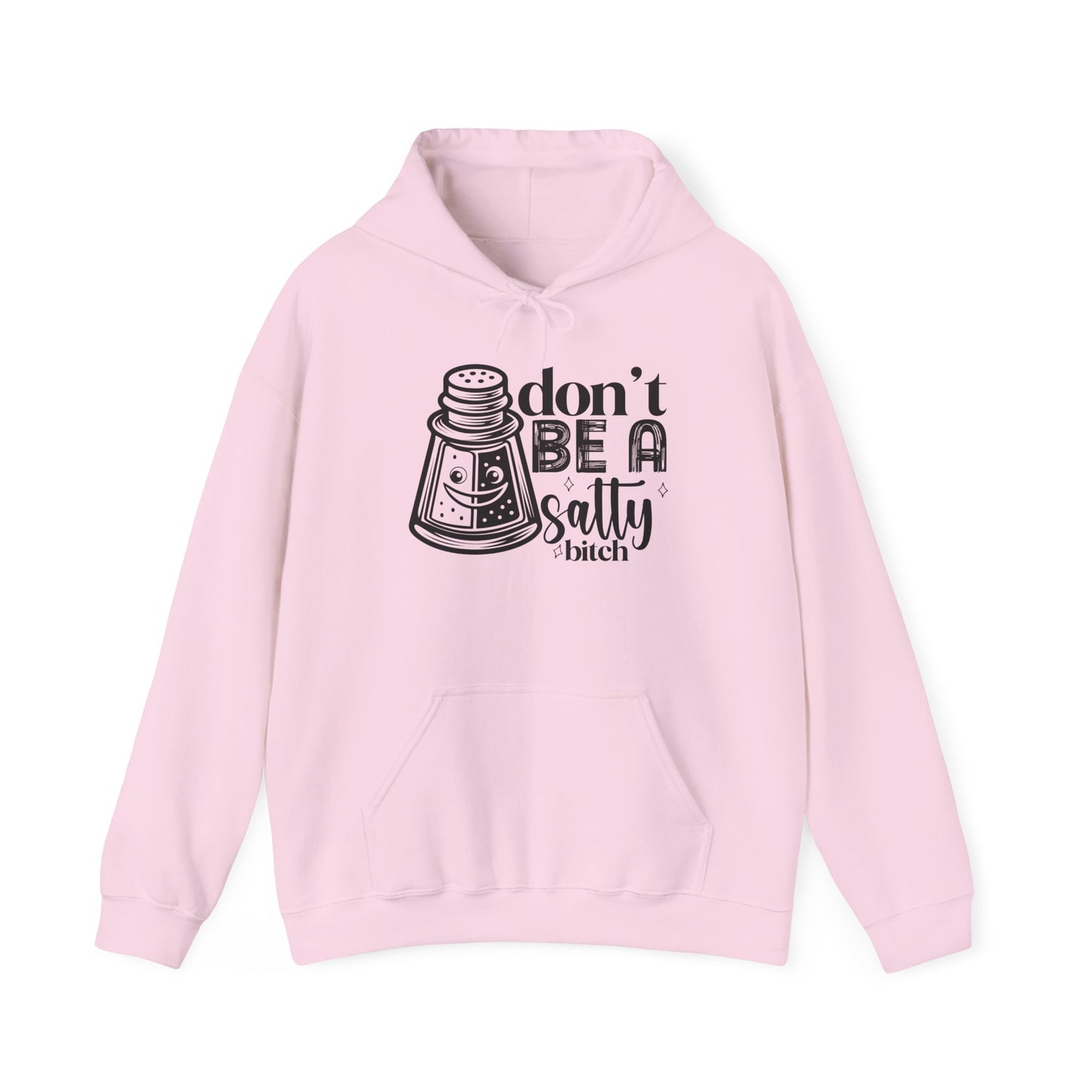 Funny Salty Hoodie, Don't Be A Salty, Unisex Sweatshirt, Casual Gift, Humor Apparel, Statement Clothing