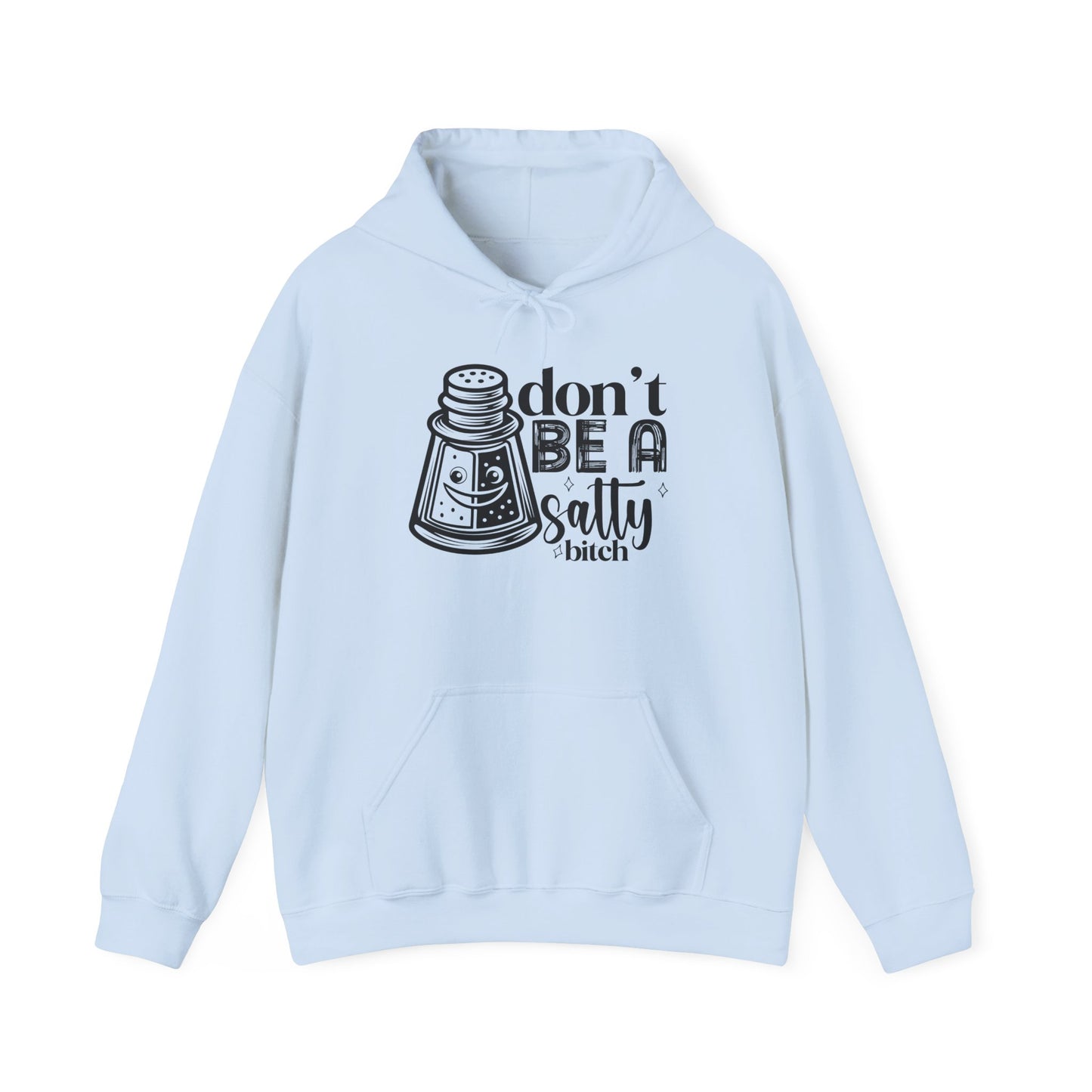 Funny Salty Hoodie, Don't Be A Salty, Unisex Sweatshirt, Casual Gift, Humor Apparel, Statement Clothing