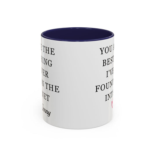 You Are The Best Thing I Ever Found On The Internet Mug, Boyfriend Valentines Day Gift for Him, Funny Gift for Him, Husband Anniversary Gift