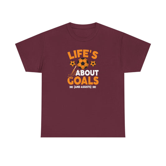 Life's About Goals Soccer T-Shirt | Soccer Quote Tee | Sports Shirt for Players, Coaches & Fans | Teamwork Cotton Tee