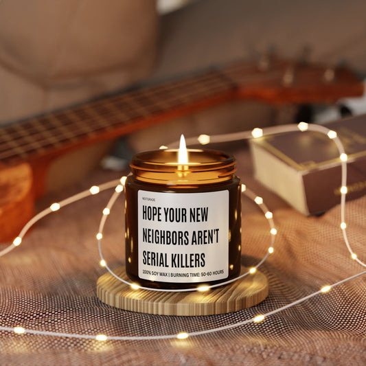 Funny Scented Soy Candle, Hope Your New Neighbors Aren't Serial Killers, Funny Gift, Home Décor, Housewarming, Unique Candle