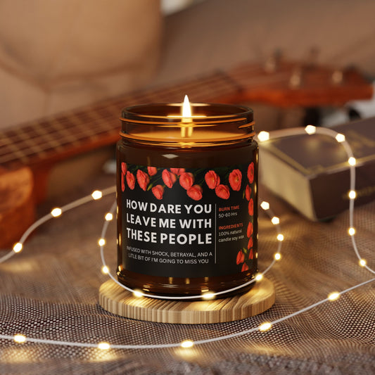 Funny Amber Jar Candle Gift, How Dare You Leave Me With These People, 4oz and 9oz Natural Soy Wax, Long Burn, Goodbye & Farewell Gift