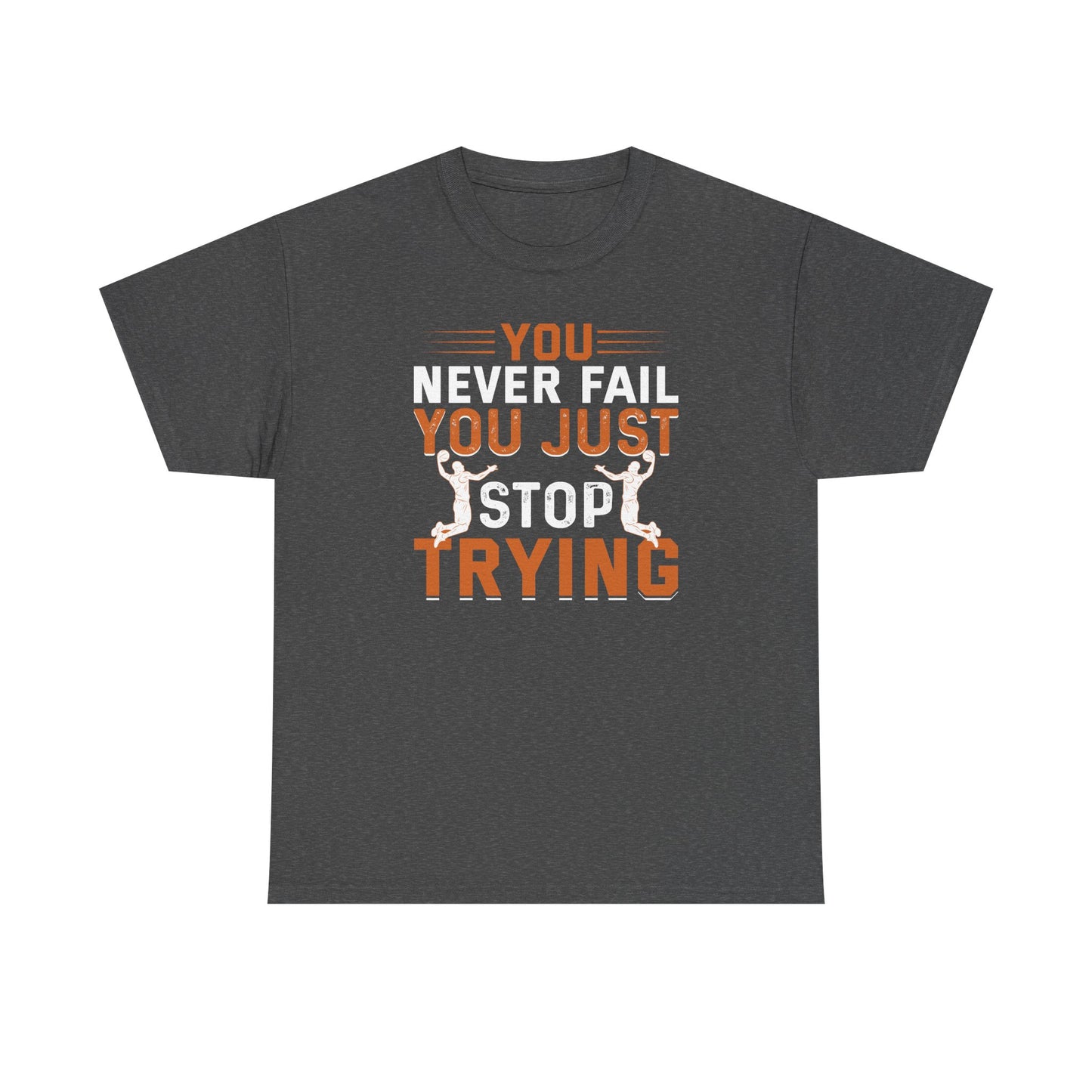 Motivational Fitness Tee, You Never Fail, Sports Lover, Workout Shirt, Gym Apparel, Gift for Athletes, Positive Affirmation Clothing