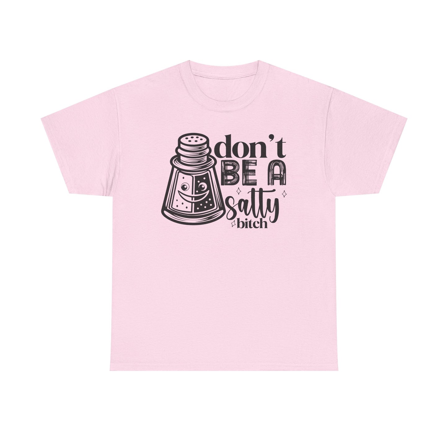 Sassy Humor Tee, Funny Gift for Friends, Don't Be A Salty, Perfect for Birthdays, Parties, Everyday Comfort, Funny Tee