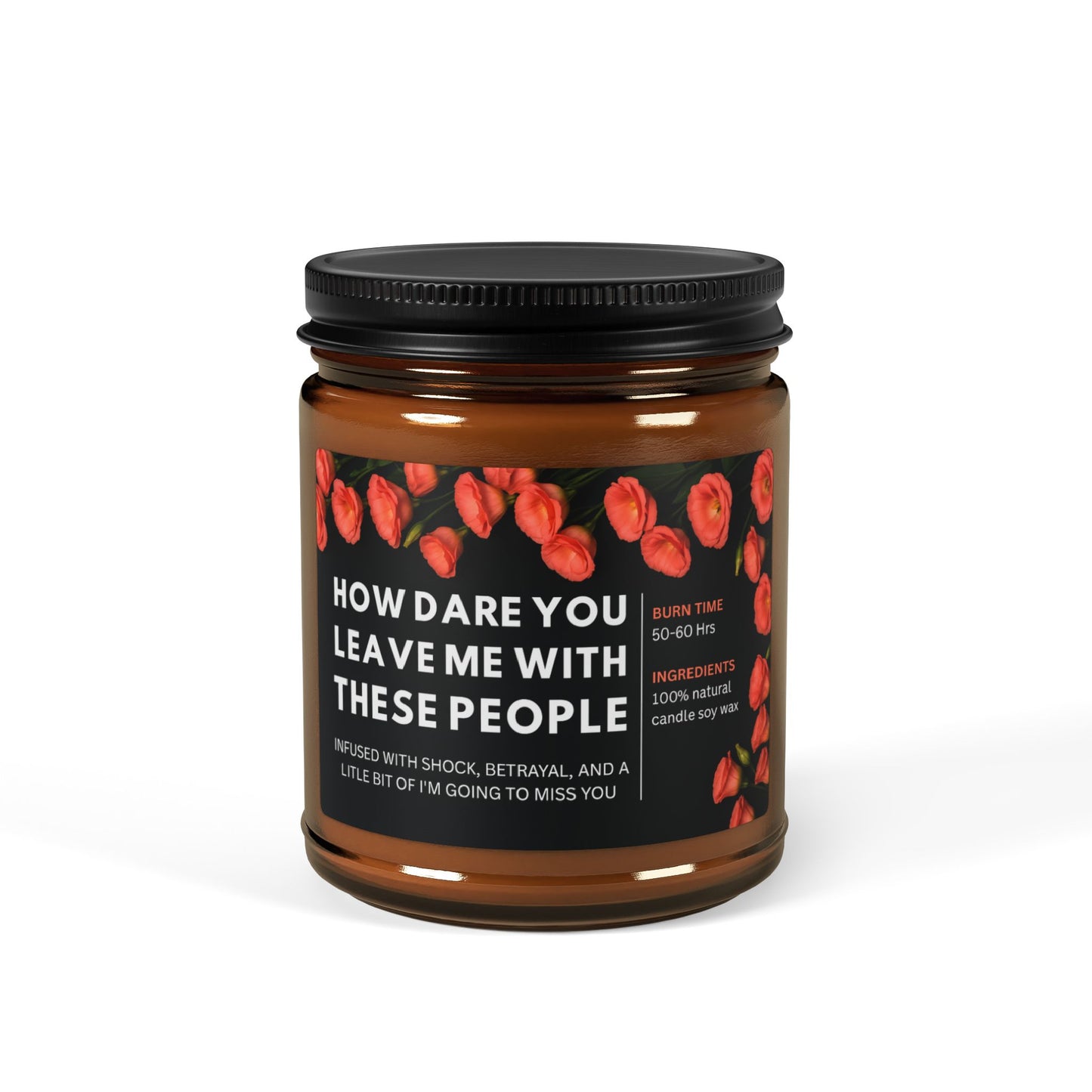 Funny Amber Jar Candle Gift, How Dare You Leave Me With These People, 4oz and 9oz Natural Soy Wax, Long Burn, Goodbye & Farewell Gift