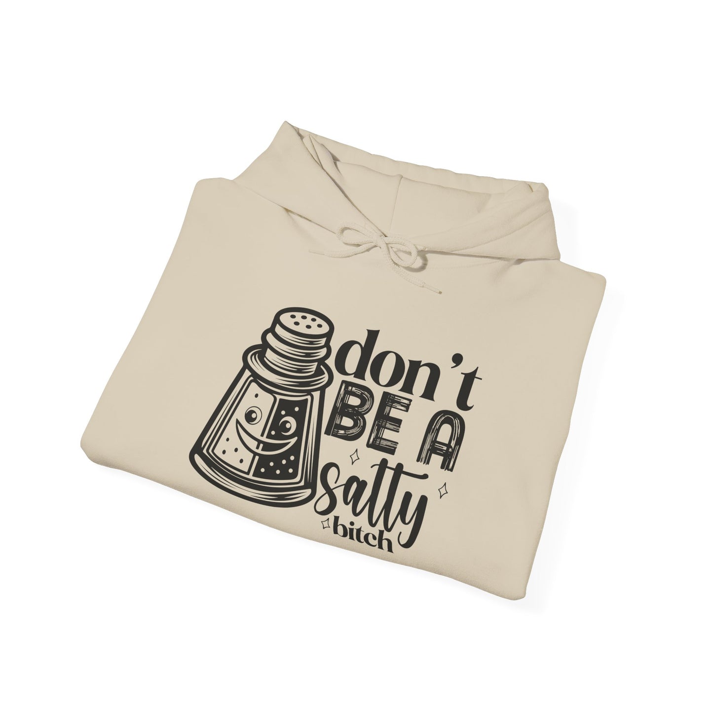 Funny Salty Hoodie, Don't Be A Salty, Unisex Sweatshirt, Casual Gift, Humor Apparel, Statement Clothing