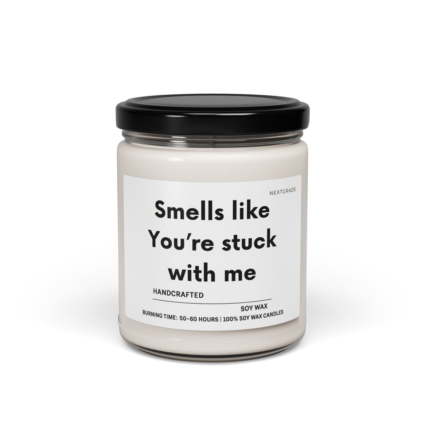 Scented Soy Candle, 9oz, Smells like You're Stuck with Me, Cozy Gift for Friends, Home Décor, Relaxation, Self Care