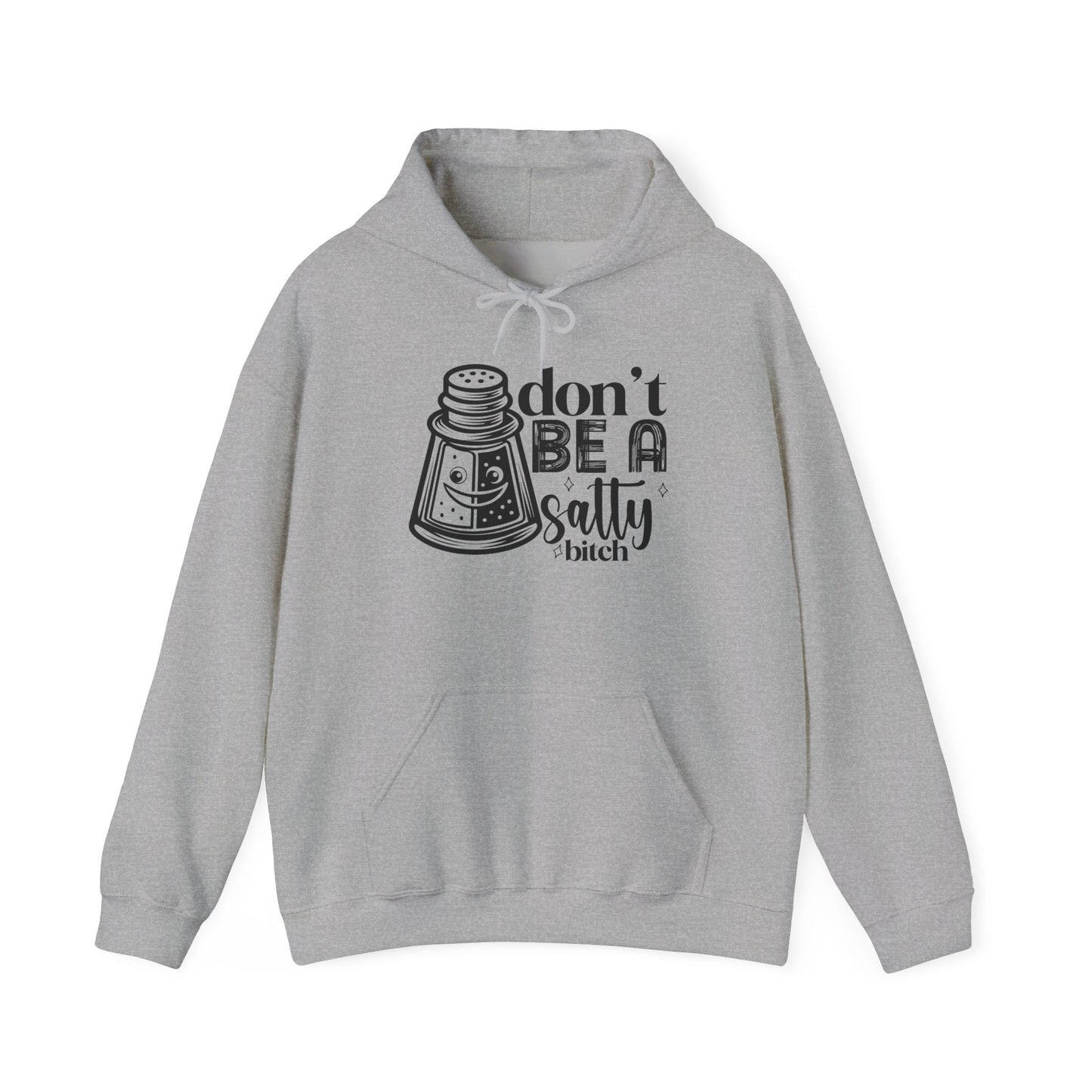 Funny Salty Hoodie, Don't Be A Salty, Unisex Sweatshirt, Casual Gift, Humor Apparel, Statement Clothing