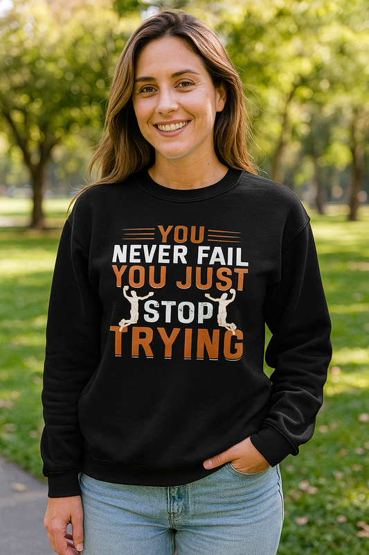 Motivational Crewneck Sweatshirt, Sports Lover Gift, You Never Fail, Inspirational Gift, Casual Wear, Fitness Apparel, Cozy Layering