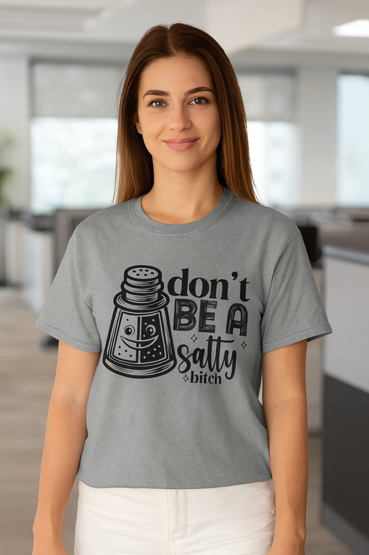 Sassy Humor Tee, Funny Gift for Friends, Don't Be A Salty, Perfect for Birthdays, Parties, Everyday Comfort, Funny Tee