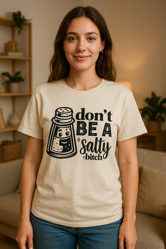 Sassy Humor Tee, Funny Gift for Friends, Don't Be A Salty, Perfect for Birthdays, Parties, Everyday Comfort, Funny Tee