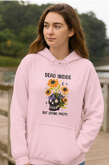 Dead Inside But Dying Pretty Hoodie, Cozy Hooded Sweatshirt, Gift for Friends, October Holidays, Unique Sweatshirt for Teens