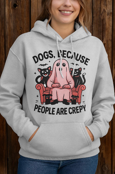 Dogs, Because People Are Creepy, Sweatshirt For Mom, Perfect for Dog Lovers, Pet Owners, Casual Wear, Gift for Friends