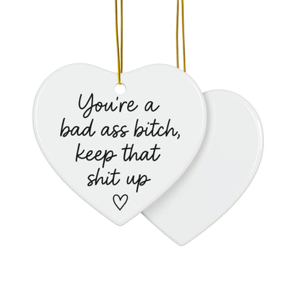 You're A Bad Ass Bitch Keep That Shit Up Ornament, Best Friend Gifts, BFF Birthday Gift, Christmas Gift for Her, Funny Gifts for Women