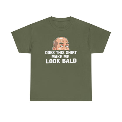 Funny Bald T-Shirt for Men | Does This Shirt Make Me Look Bald Tee | Bald Guy Humor Shirt | Gag Gift for Him | Funny Mens Graphic Tee
