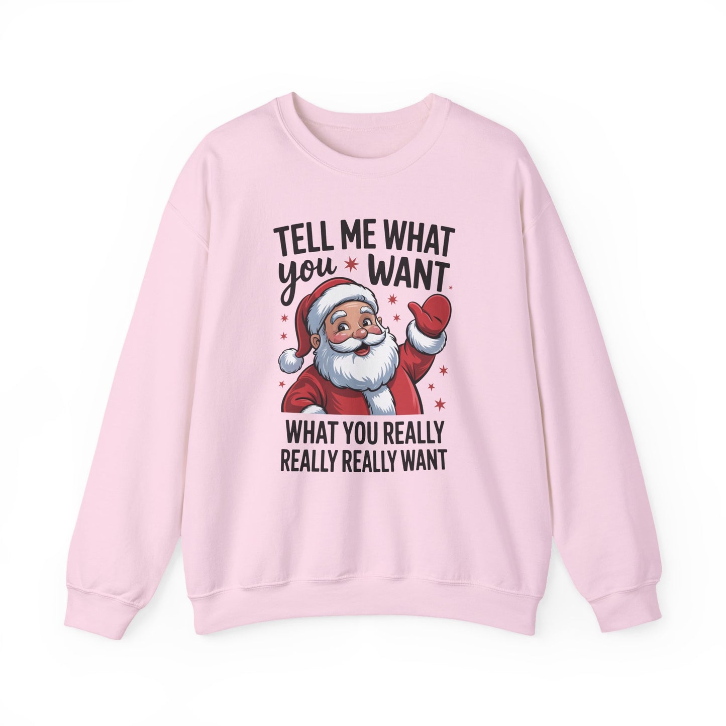 Funny Christmas Sweatshirt Tell Me What You Want Santa Holiday Pullover | Cute Festive Sweatshirt for Women & Men | Cozy Winter Gift Idea